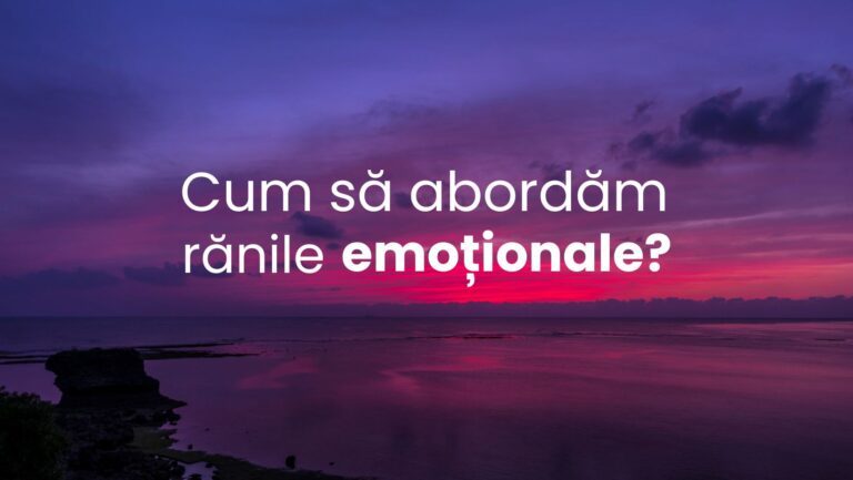 Cum să abordăm rănile emoționale