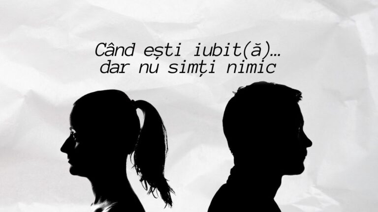 Când ești iubit(ă)… dar nu simți nimic